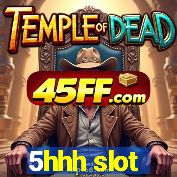 5hhh slot